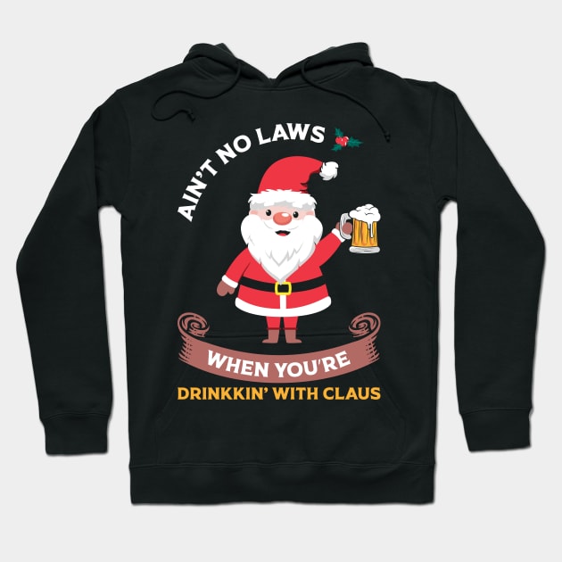 Ain't No Laws When You Drink with Claus Hoodie by MZeeDesigns